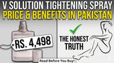 An Honest Look at V Solution Tightening Spray Price and Benefits in Pakistan