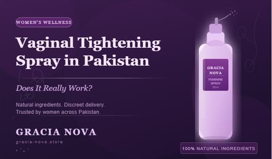 Vaginal Tightening Spray in Pakistan — Does It Really Work?