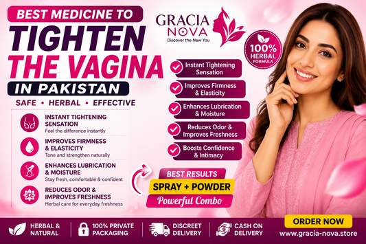 Best Medicine to Tighten the Vagina in Pakistan – Why Women Prefer Gracia Nova